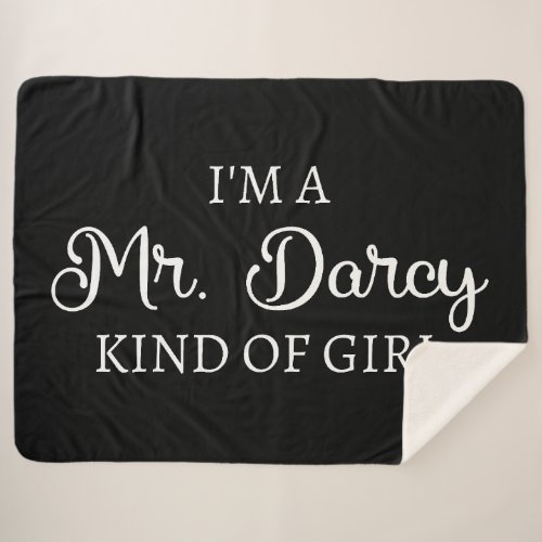 Im A Mr Darcy Kind Of Girl I Sherpa Blanket