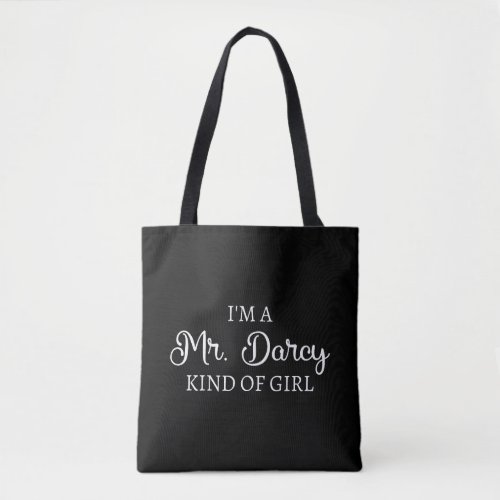 Im A Mr Darcy Kind Of Girl I Tote Bag