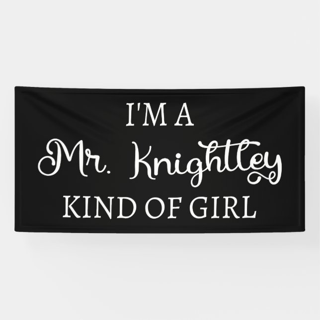  I'm A Mr. Knightley Kind Of Girl I Banner (Horizontal)