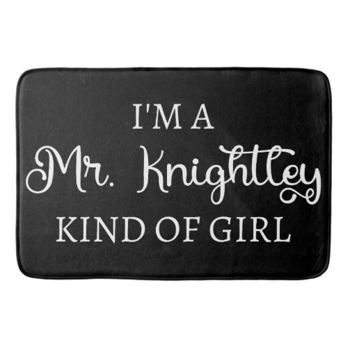 Im A Mr Knightley Kind Of Girl I Bath Mat