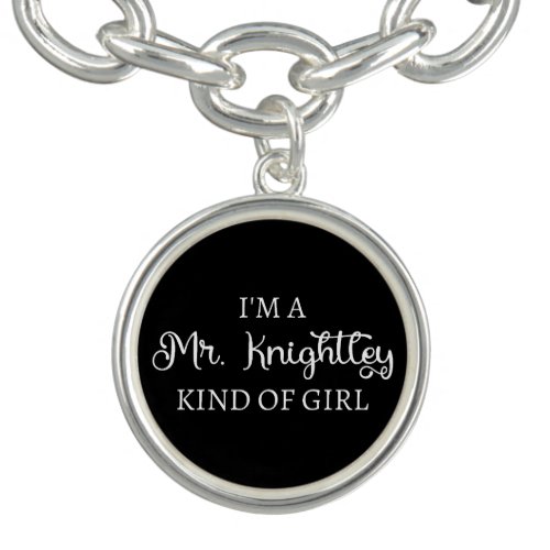  Im A Mr Knightley Kind Of Girl I Bracelet