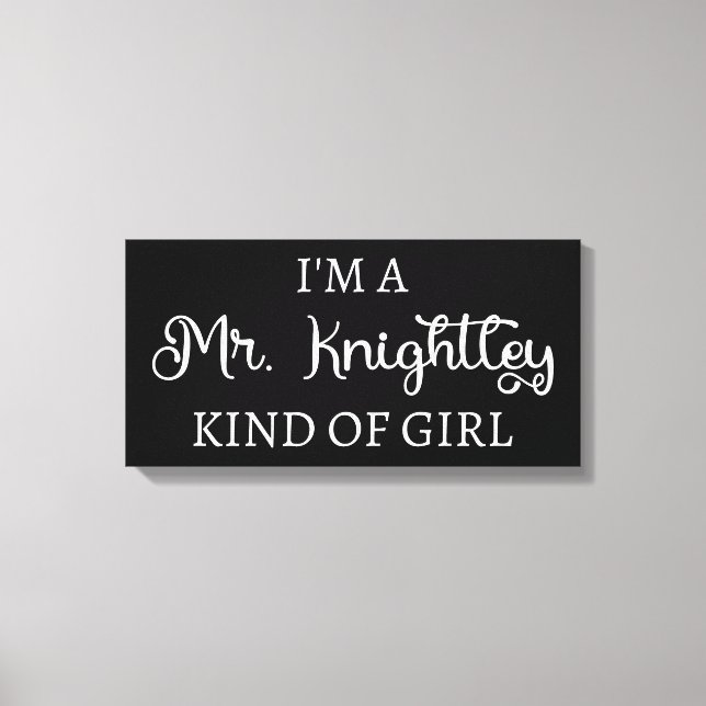  I'm A Mr. Knightley Kind Of Girl I Canvas Print (Front)