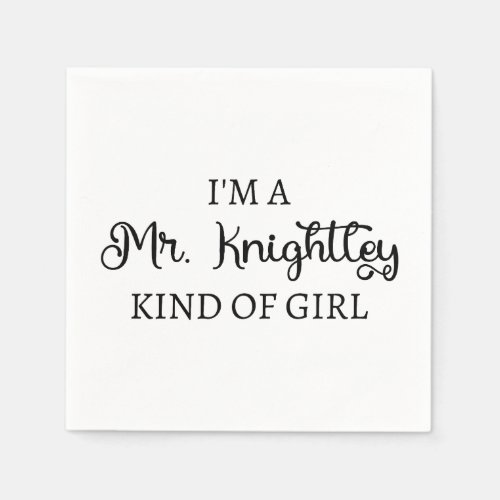  Im A Mr Knightley Kind Of Girl I Napkins