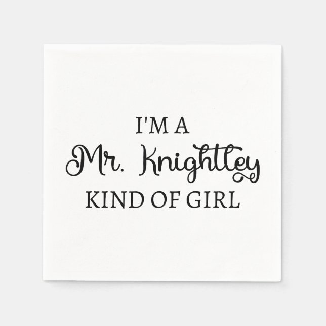  I'm A Mr. Knightley Kind Of Girl I Napkins (Front)