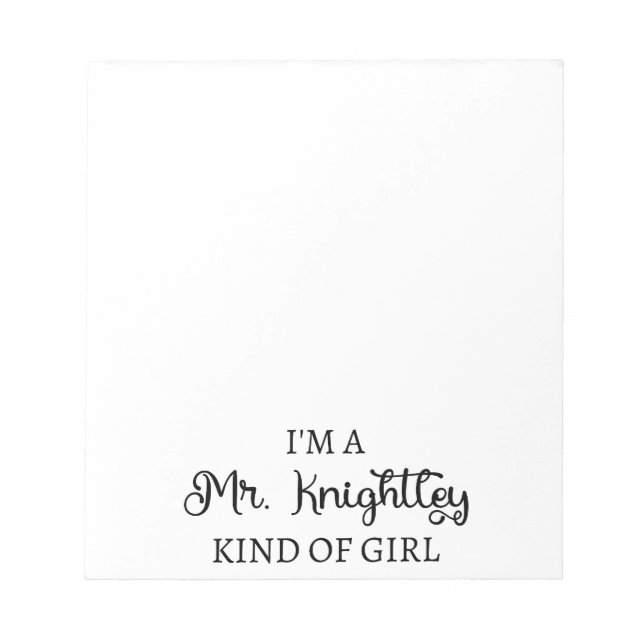  I'm A Mr. Knightley Kind Of Girl I Notepad (Front)