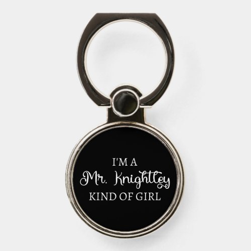  Im A Mr Knightley Kind Of Girl I Phone Ring Stand