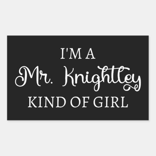  Im A Mr Knightley Kind Of Girl I Rectangular Sticker