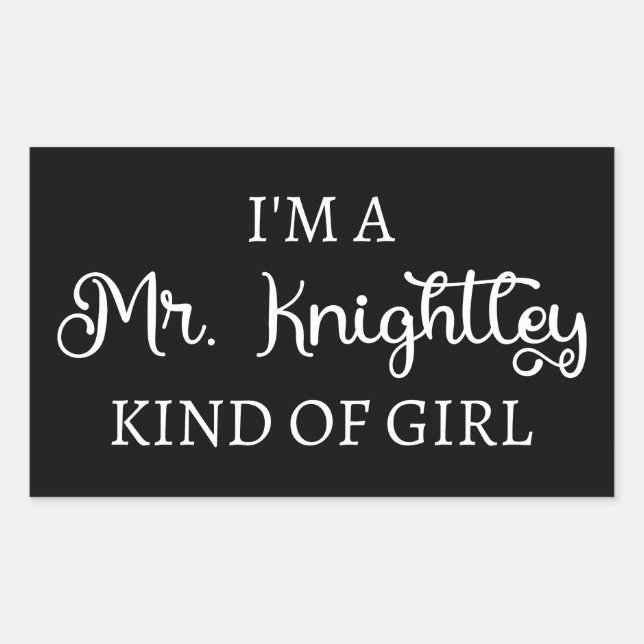  I'm A Mr. Knightley Kind Of Girl I Rectangular Sticker (Front)