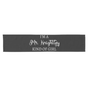 I'm A Mr. Knightley Kind Of Girl I Short Table Runner