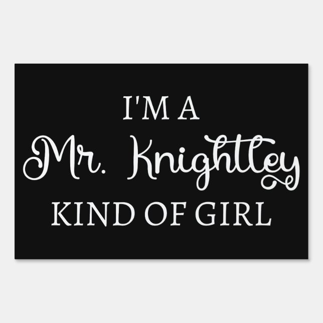  I'm A Mr. Knightley Kind Of Girl I Sign (Front)