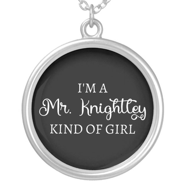  I'm A Mr. Knightley Kind Of Girl I Silver Plated Necklace (Front)