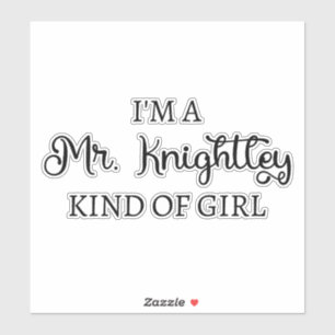 I'm A Mr. Knightley Kind Of Girl I Sticker