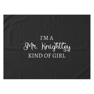 I'm A Mr. Knightley Kind Of Girl I Tablecloth