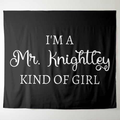 Im A Mr Knightley Kind Of Girl I Tapestry