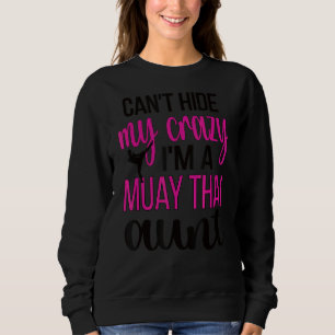 I'm A Muay Thai Aunt  Muay Thai Fighter Auntie 1 Sweatshirt