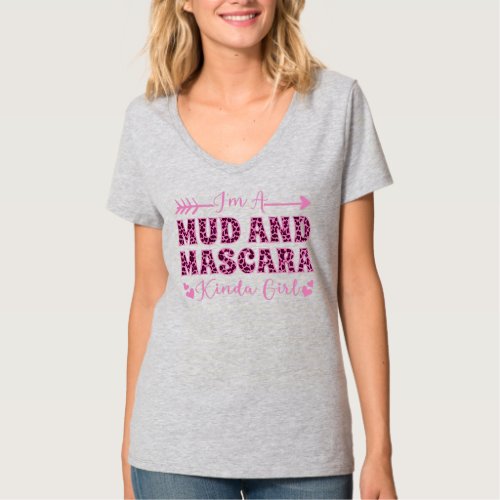 Im A Mud And Mascara Kinda Girl  T_Shirt