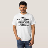 I'm a Multitasker I Can Listen Ignore Funny Quote T-Shirt (Front Full)