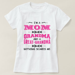 I'm a Mum, Grandma and a Great Grandma T-Shirt