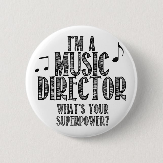 I'm a Music Director, What's Your Superpower Button (Front)
