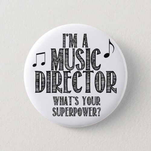 Im a Music Director Whats Your Superpower Button