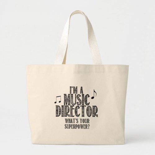 Im a Music Director Whats Your Superpower Large Tote Bag