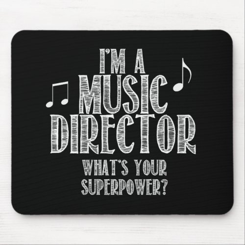 Im a Music Director Whats Your Superpower Mouse Pad