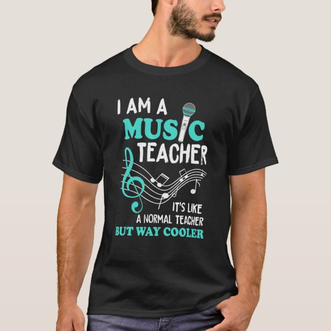I'm A Music Teacher Like Normal Teacher But Way Co T-Shirt (Front)