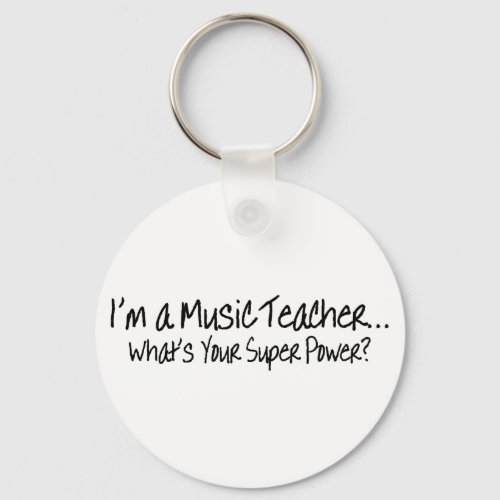 Im A Music Teacher Whats Your Super Power Keychain