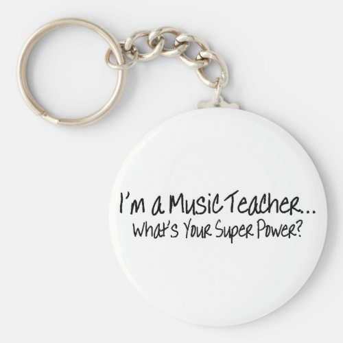 Im A Music Teacher Whats Your Super Power Keychain Im A Music Teacher Whats Your Super Power Keychain