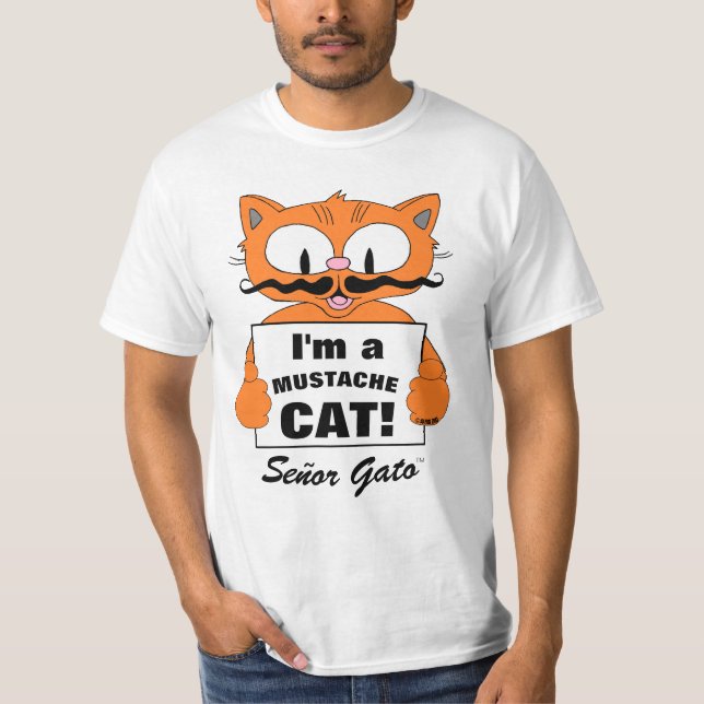 I'm a Mustache Cat! Senor Gato T-Shirt (Front)