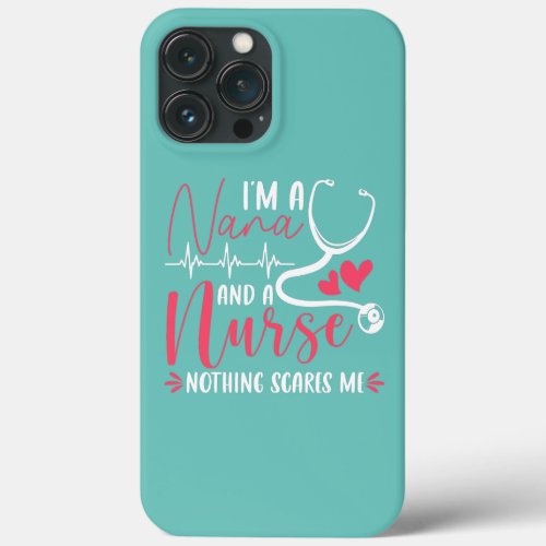 Im a Nana And a Nurse Funny Nursing Grandma iPhone 13 Pro Max Case