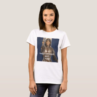 I'm a Nasty Woman and I vote! T-Shirt