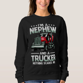 I'm A Nephew And Trucker Nothing Scares Me Mother' Sweatshirt