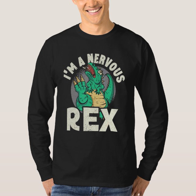 Im A Nervous Rex Dinosaur Future Paleontologist 1 T-Shirt (Front)