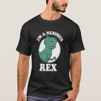 I'm A Nervous Rex Rex Prehistoric Animals T-Shirt