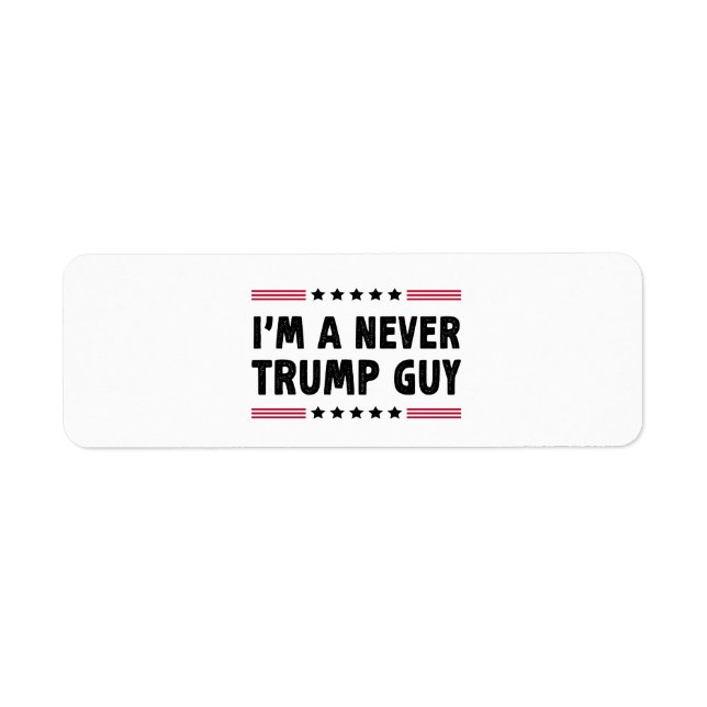 I'm A Never Trump Guy Anti-Trump Election Gift Label (Front)