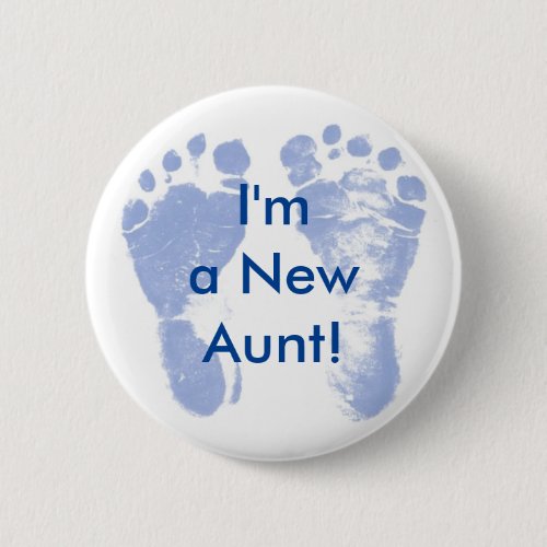 Im a New Aunt Baby Boy Feet Button