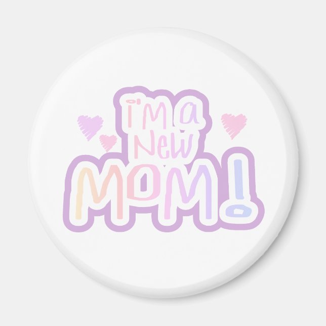I'm a New Mom Tshirts and Gifts Magnet (Front)