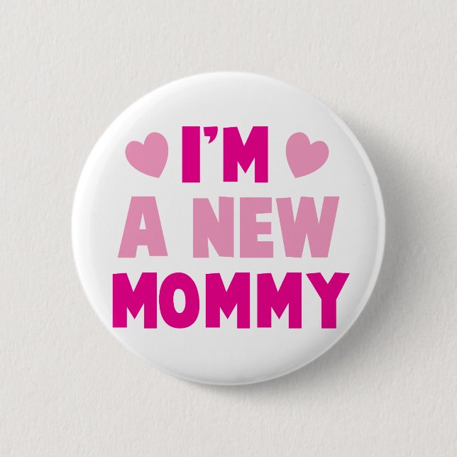 I'm a NEW MOMMY! Button (Front)