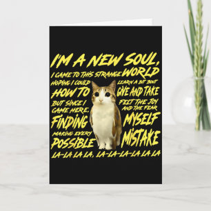 I'm A New Soul I Came To This Strange World - Cat Card