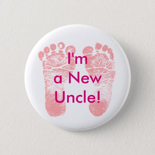 Im a New Uncle Baby Girl Feet Button