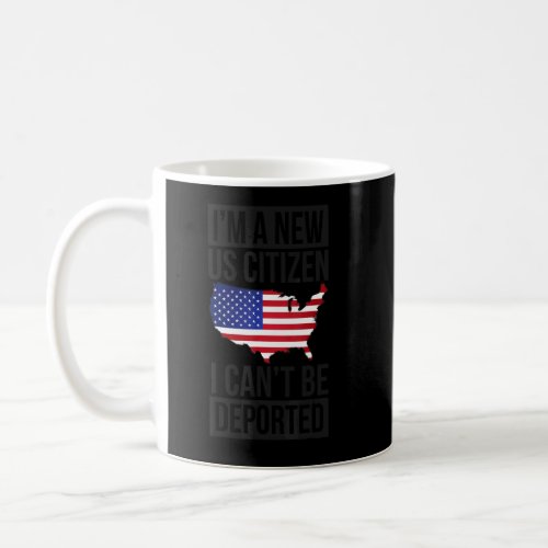 Im A New Us Citizen Usa Us Citizenship  Coffee Mug