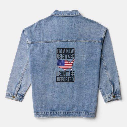 Im A New Us Citizen Usa Us Citizenship  Denim Jacket