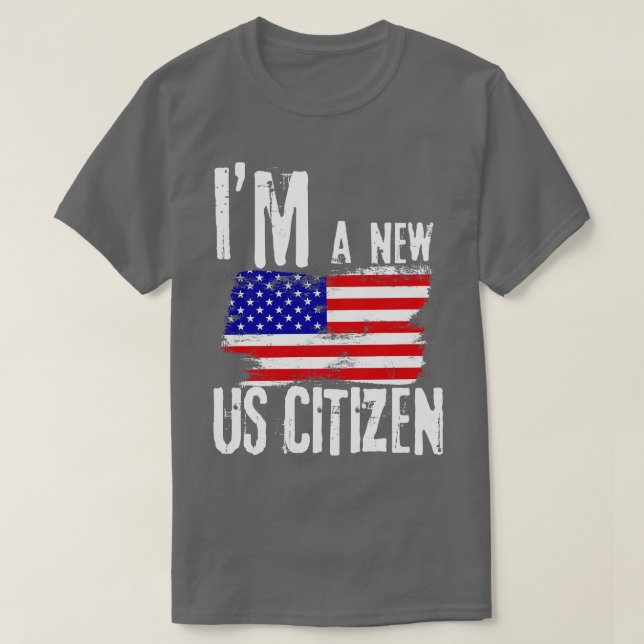 Im A New US Citizen USA US Citizenship TShirt (Design Front)