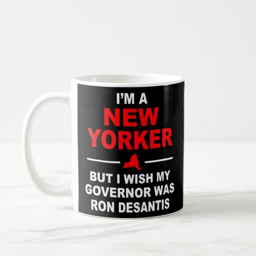 Im A New Yorker But I Wish My Governor Was Ron De Coffee Mug