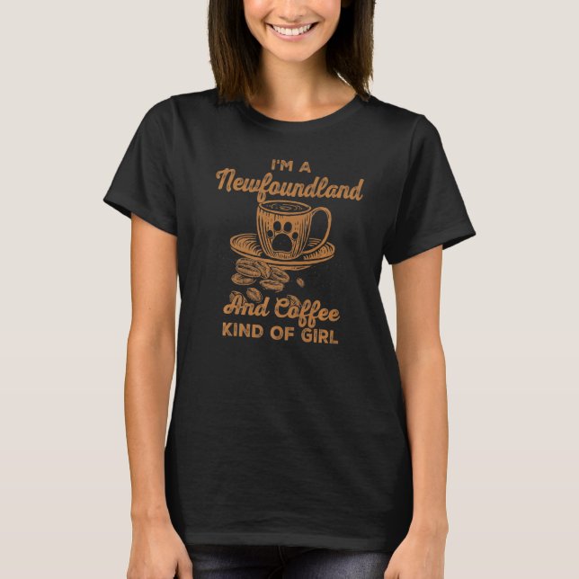 Im A Newfoundland And Coffee Kind Of Girl Newfie 2 T-Shirt (Front)