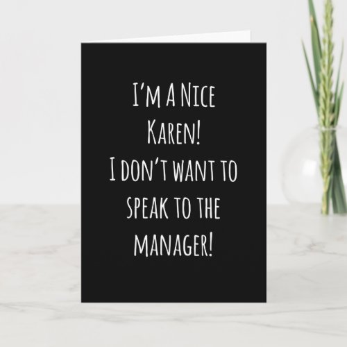 Im A Nice Karen Dont Want To Speak To The Manager Card