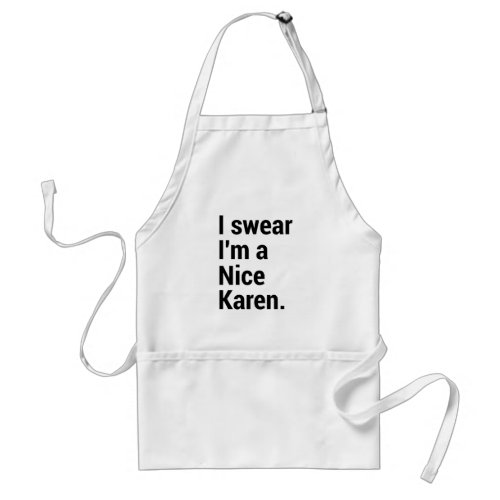 Im a nice karen funny karen meme adult apron
