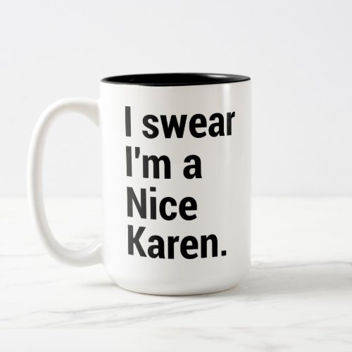 Im a nice karen funny karen meme Two_Tone coffee mug
