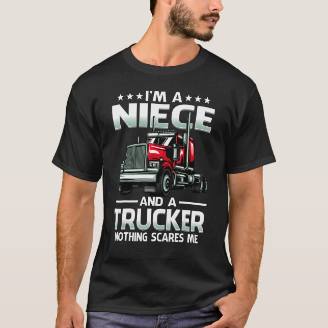 I'm A Niece And Trucker Nothing Scares Me Father's T-Shirt (Front)